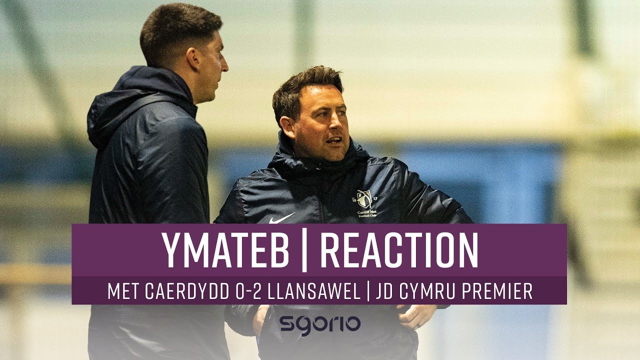 Ymateb | Reaction: Met Caerdydd 0-2 Llansawel | Cymru Premier JD
