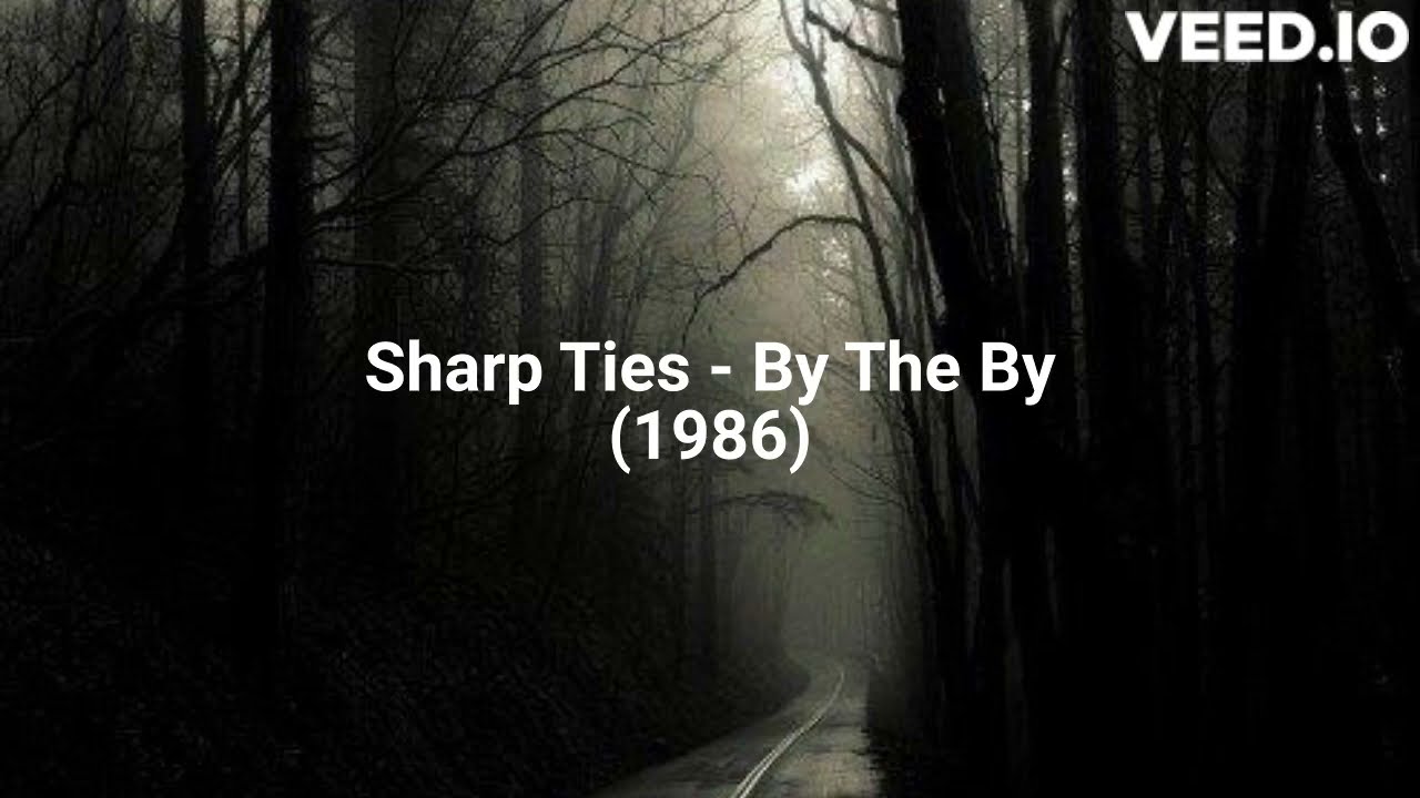 Sharp Ties - By The By (1986)