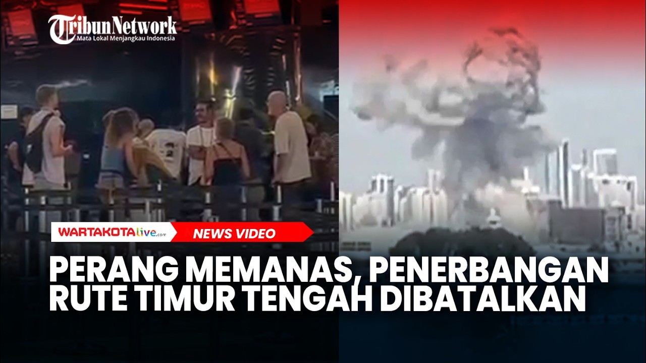 Perang AS Israel Iran Memanas, Sejumlah Penerbangan Rute Timur Tengah Dibatalkan