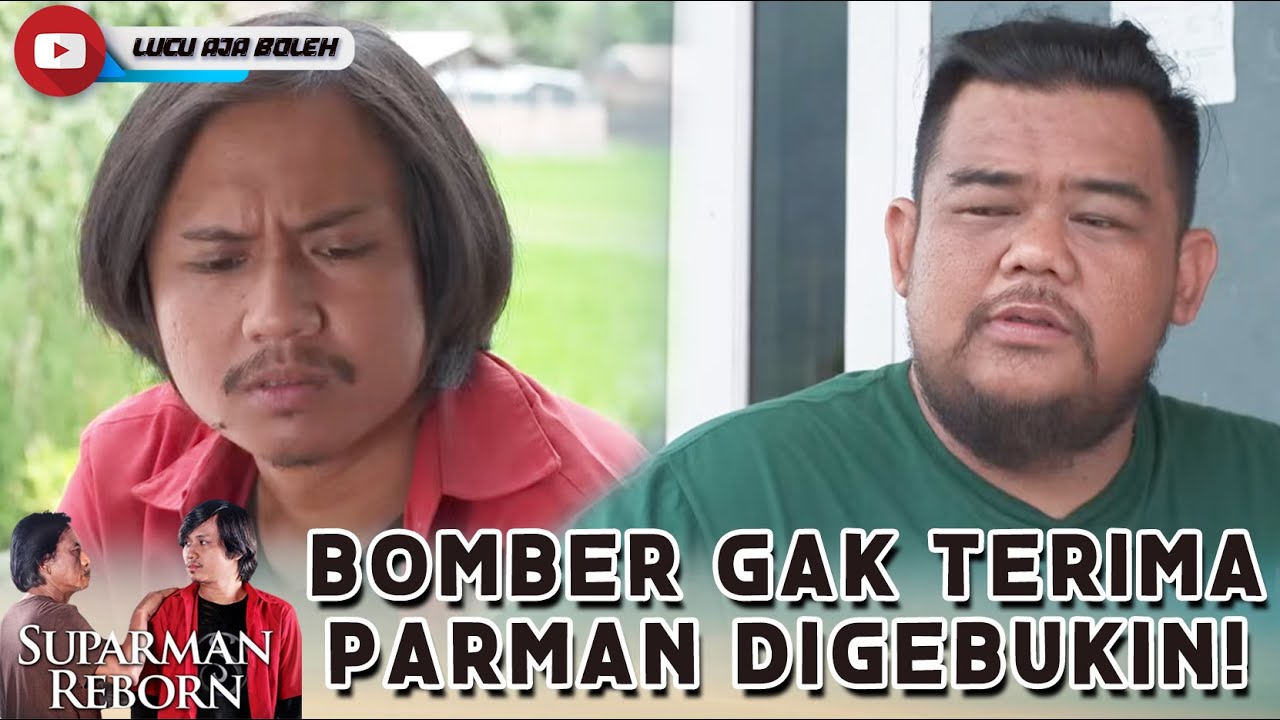 BOMBER GAK TERIMA DENGER KABAR PARMAN DIGEBUKIN ORANG! | SUPARMAN REBORN | EPS 30