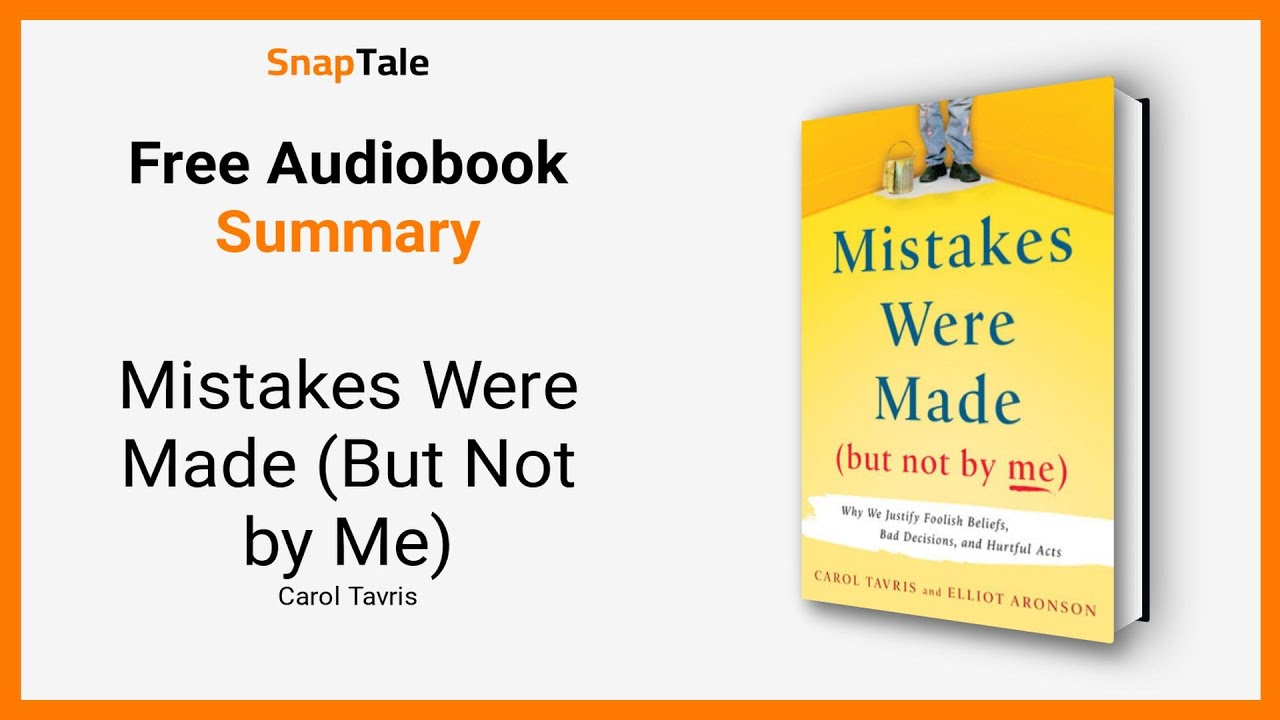 Mistakes Were Made (But Not by Me) by Carol Tavris: 11 Minute Summary