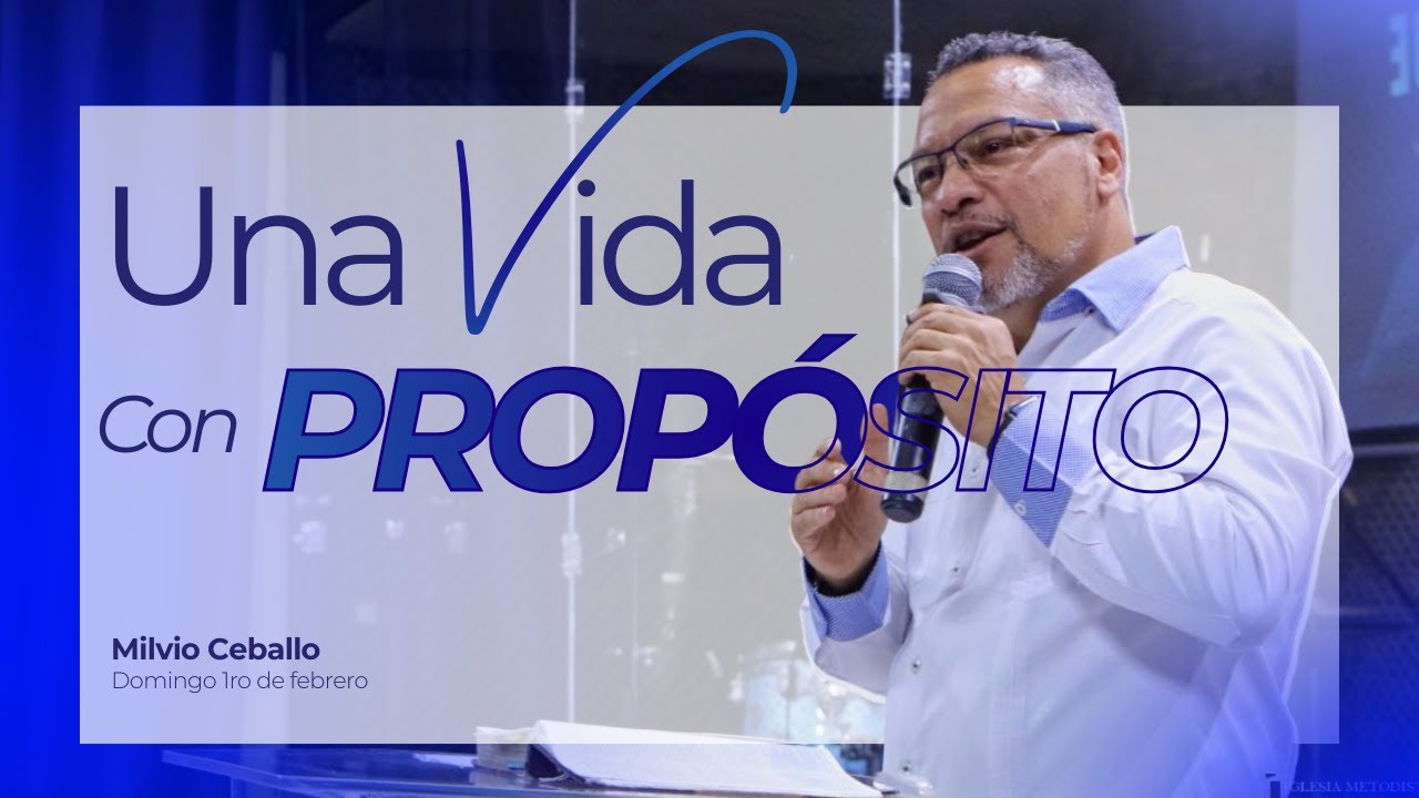 Una vida con Propósito | Predicación | Milvio Ceballo