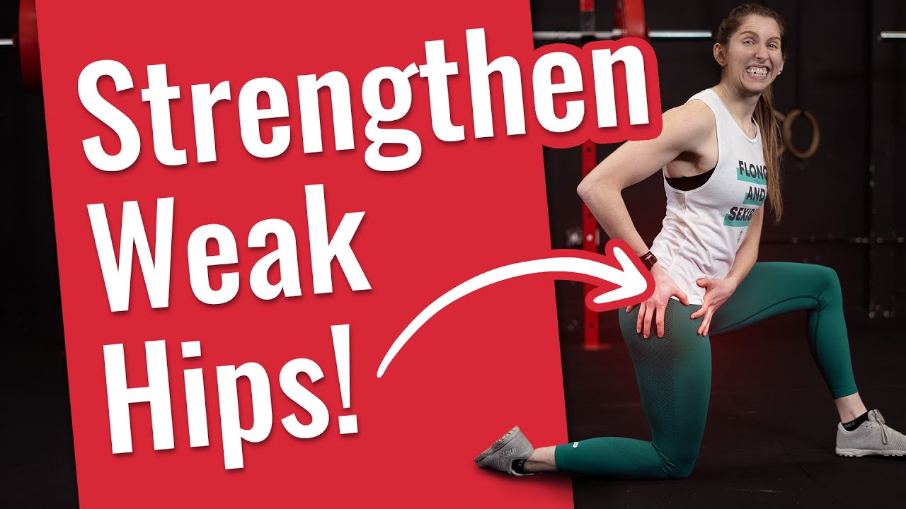 How To Strengthen Weak Hips