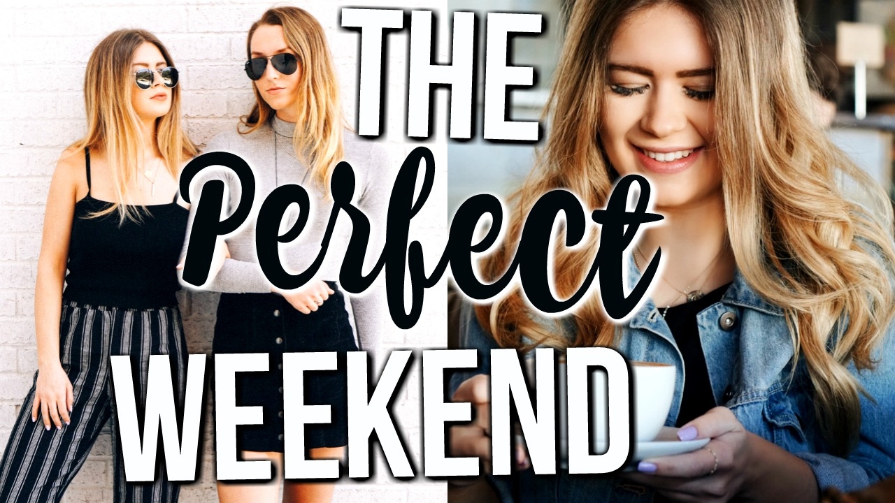 WEEKEND IN MY LIFE: The Perfect Weekend