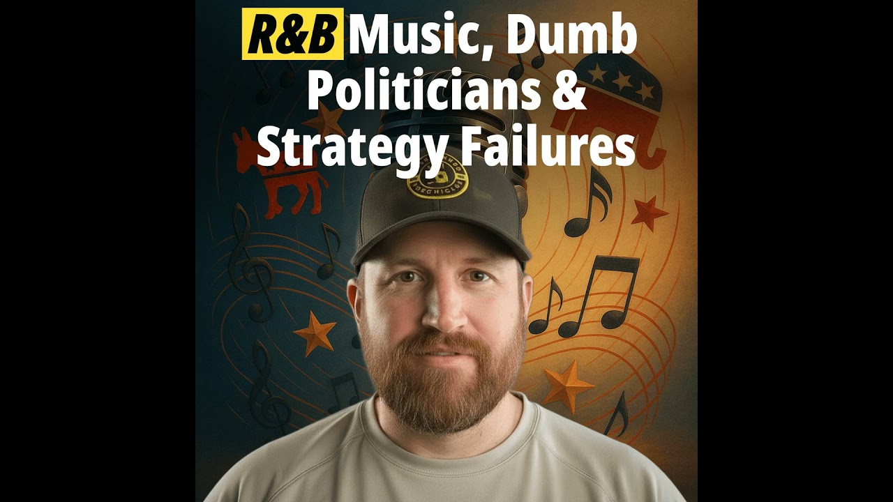 R&B Music, Dumb Politicians & Strategy Failures