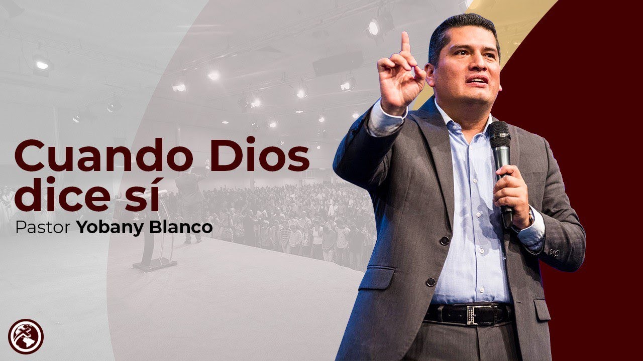 Cuando Dios dice sí - Pastor Yobany Blanco