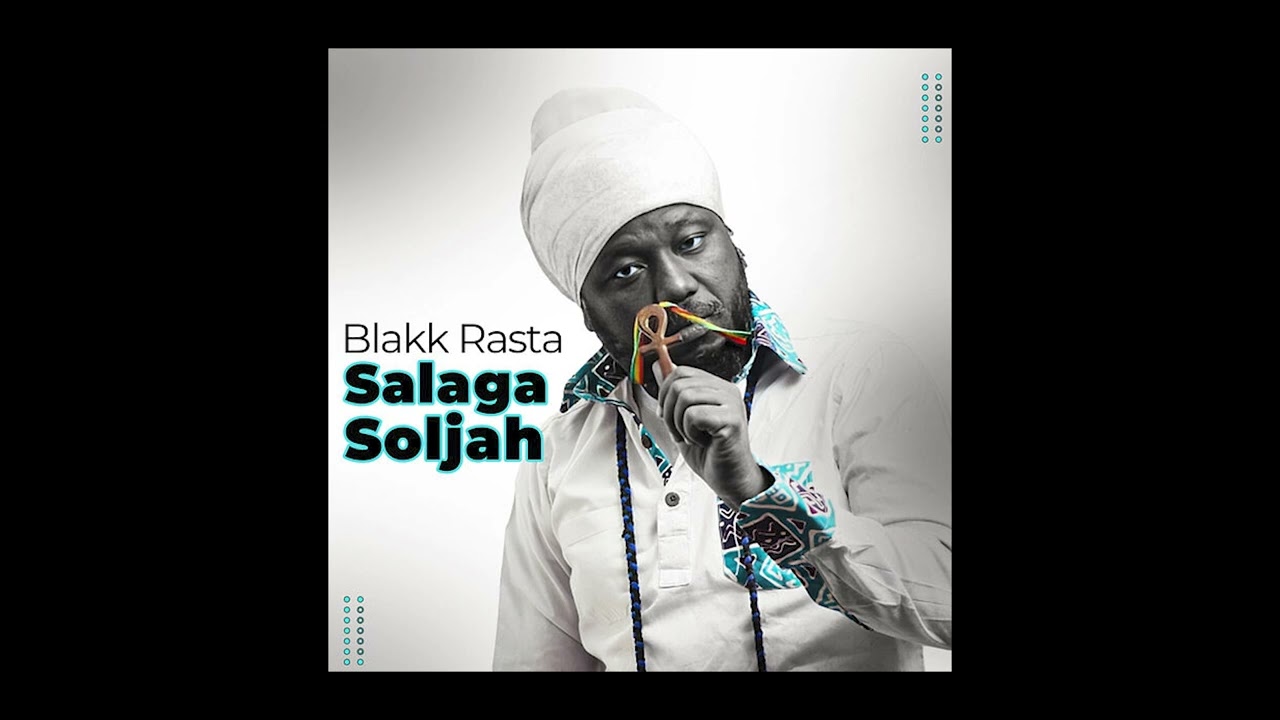Blakk Rasta &ndash; Salaga Soljah