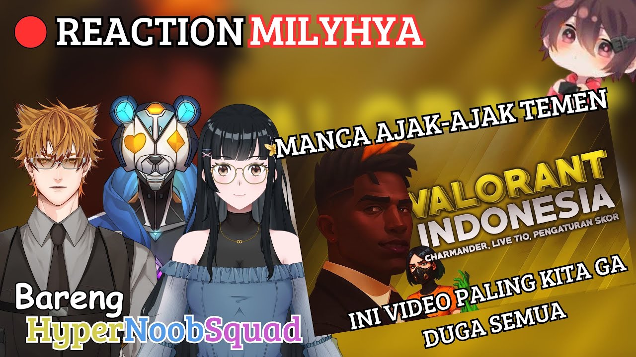 【HNS Reaction】 VIdeo @MILYHYA  Valorant Indonesia reaction by HNS ini lucu banget【VtuberID】