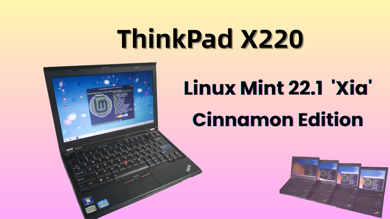 Niezniszczalny ThinkPad X220 w 2025 r.: zasilany przez instalację Linux Mint 22.1 'Xia' Cinnamon