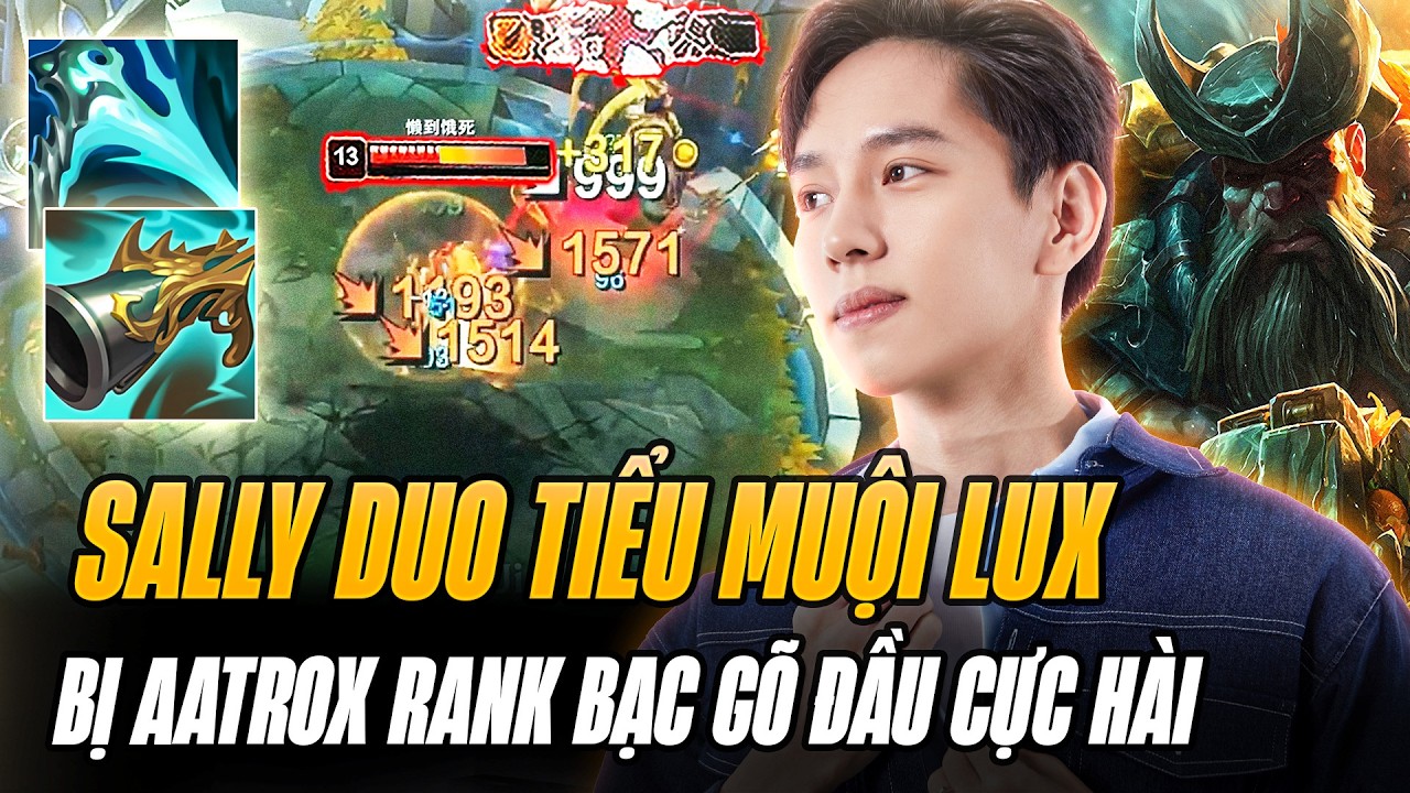 Sally Duo Tiểu Muội Lux Với Con Gangplank Farm Mạng Bệ Đá Cổ Dù Bị Aatrox Rank Bạc Solokill Liên Tục