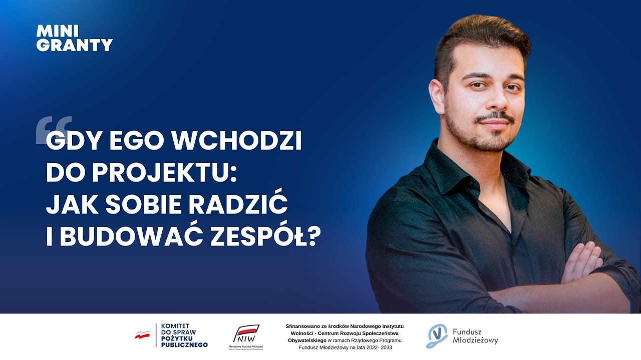 Gdy ego wchodzi do projektu: jak sobie radzić i budować zespół?Łukasz Subramanian - Mini Granty 2025