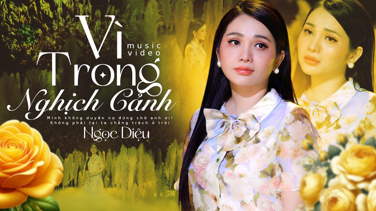 Vì Trong Nghịch Cảnh - Ngọc Diệu | Giọng Hát Xé Nát Tâm Can Người Nghe
