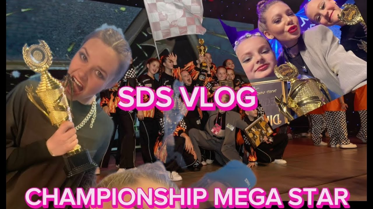 SDS VLOG. CHAMPIONSHIP MEGA STAR. DANCE TEAM.