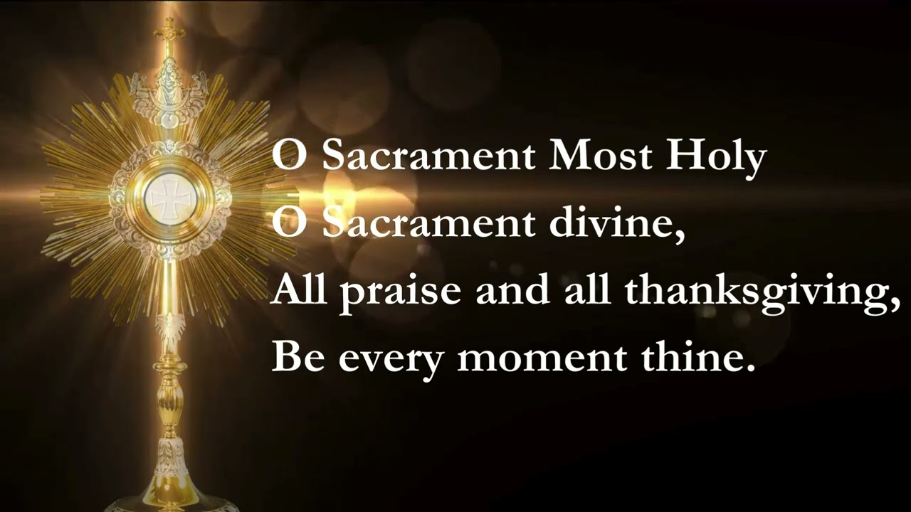 O Sacrament Most Holy  (Adoration of the Blessed Sacrament )