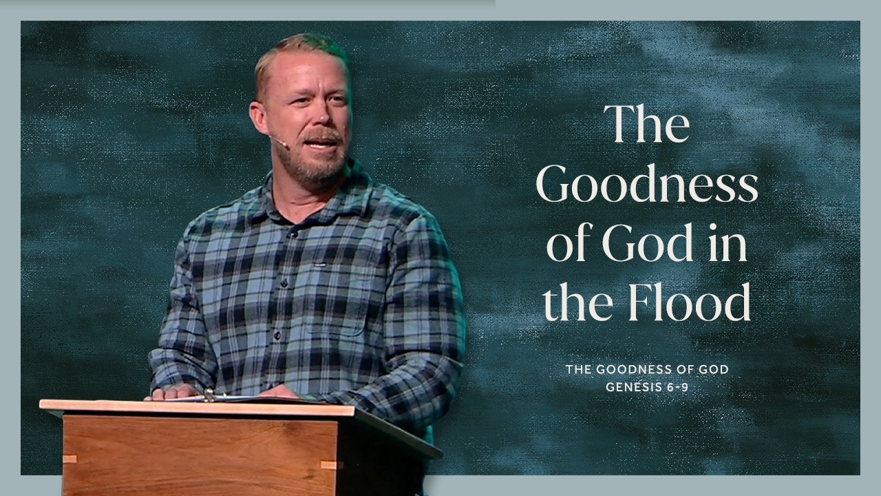 The Goodness of God: Week 8 // The Grove Community Church - Sunday 9:30 AM