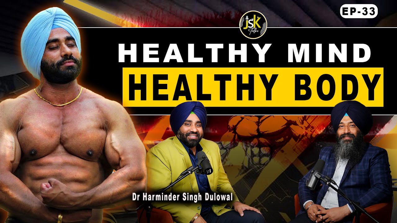 Mind, Muscle and Meals I Complete Guide for Fitness I Dr Harminder Singh Dulowal I Jsk talks IEP 33