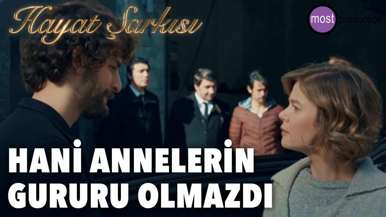 Hayat Şarkısı - Hani Annelerin Gururu Olmazdı