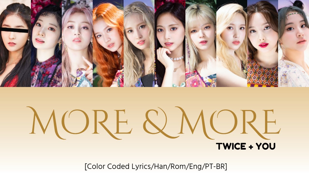 TWICE + YOU – MORE & MORE  (10 members) [Color Coded Lyrics/Han/Rom/Eng/PT-BR]