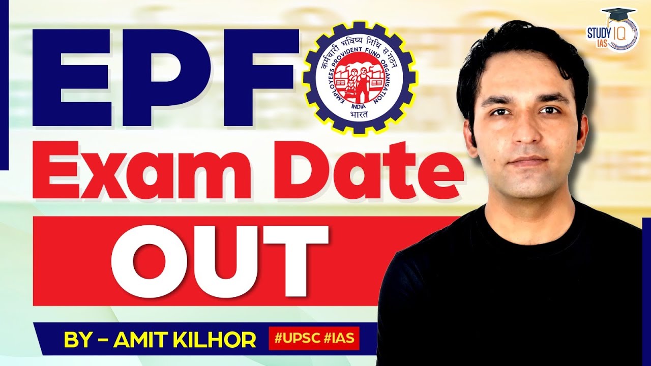 EPFO Exam Date Out: Everything You Need to Know | UPSC | StudyIQ IAS