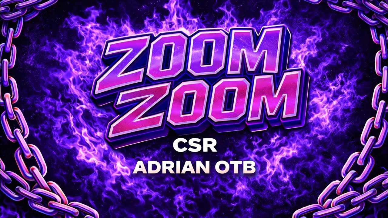 ZOOM ZOOM - 2K26 ( CSR 💚 ) ADRIAN OTB