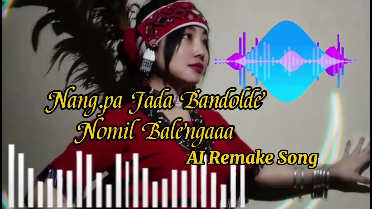 Nang.pa Jada Bandolde Nomil Balenga __Remake_AI_Song_Shaymul Mangsang Official.