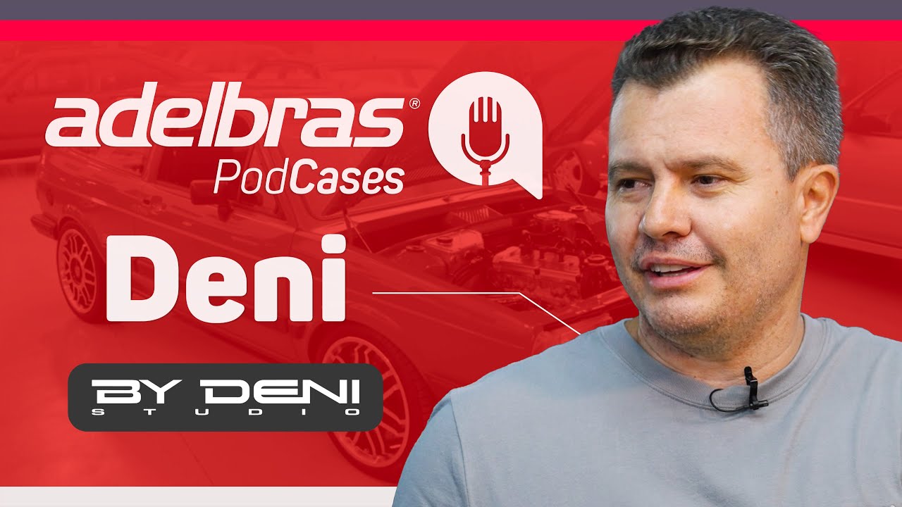 Adelbras PodCases #07: A origem da BY DENI STUDIO, referência em Restauração Automotiva!