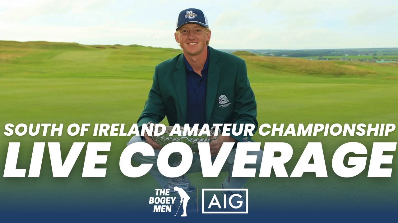 2025 South of Ireland Amateur Championship Final Round Live Coverage
