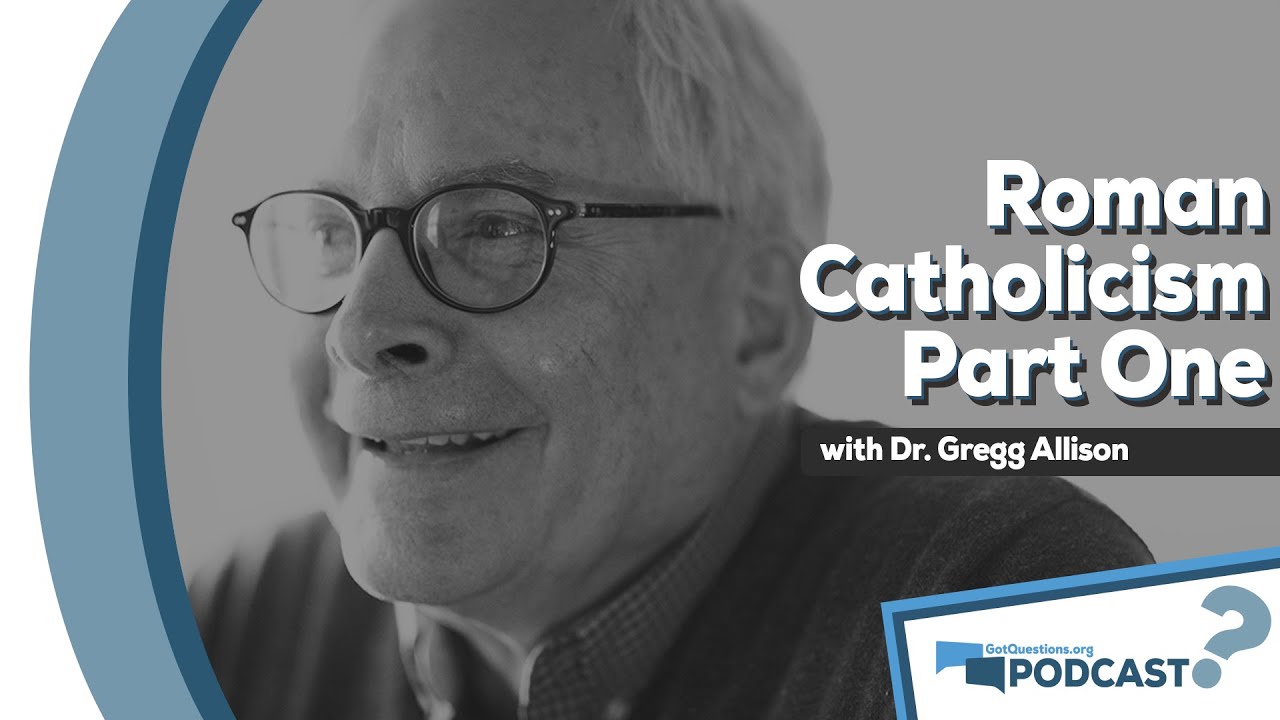 What is Roman Catholicism & what do Roman Catholics teach? w/ Gregg Allison -Podcast Episode 83 Pt 1