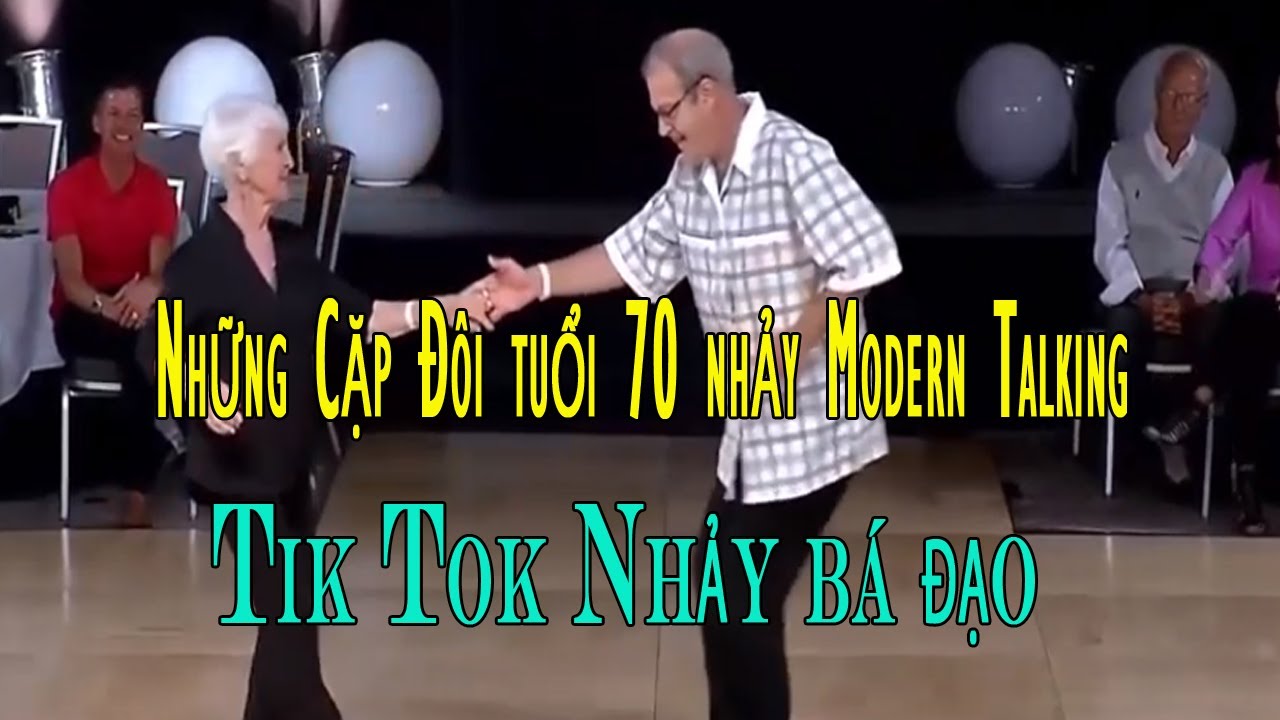 Những Cặp Đôi tuổi 70 nhảy Modern Talking  Tik Tok Nhảy bá đạo