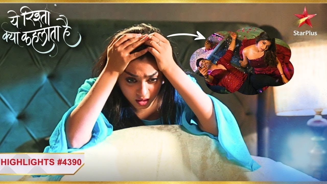 Ruhi has a nightmare! | Ep.4390 | Latest | Yeh Rishta Kya Kehlata Hai | Mon-Sun | 9:30PM