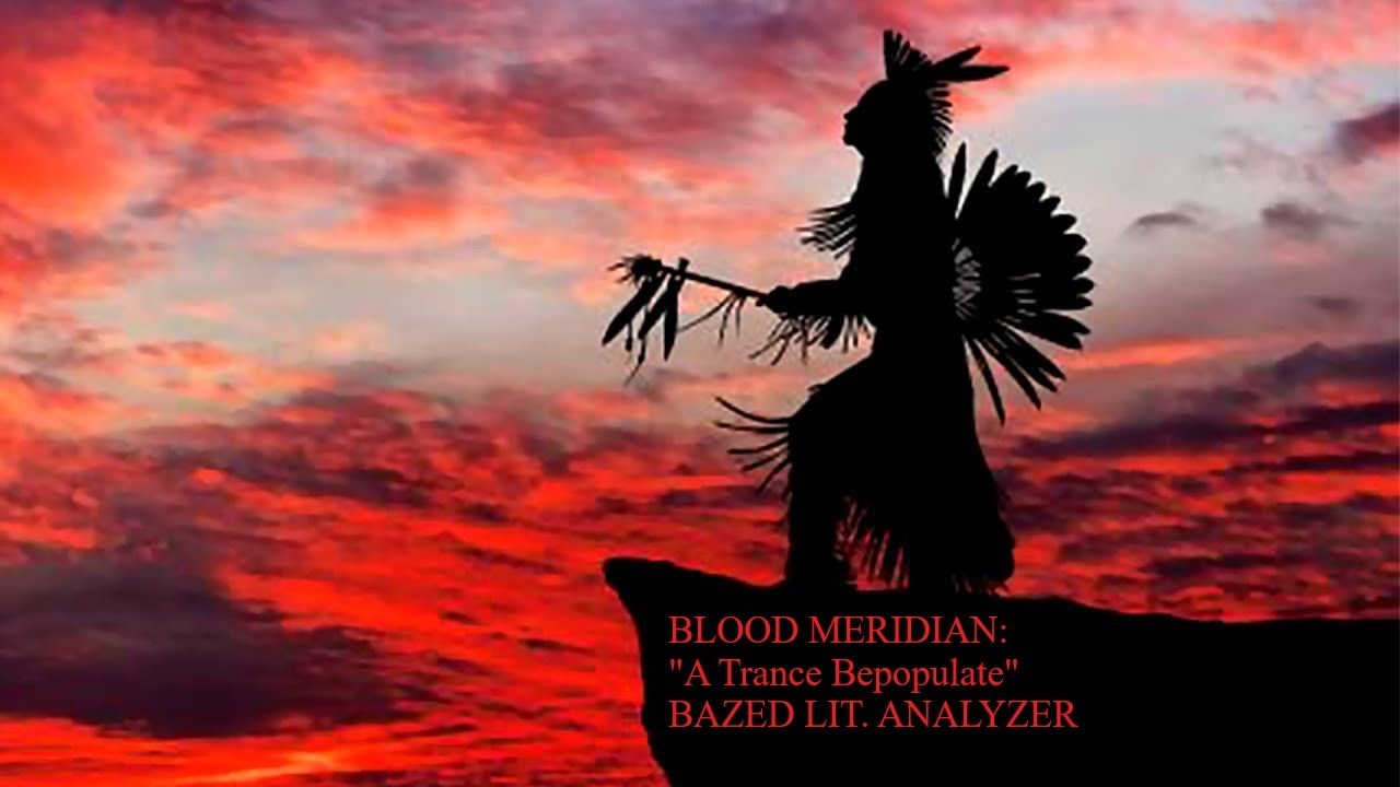 BLOOD MERIDIAN: A TRANCE BEPOPULATE