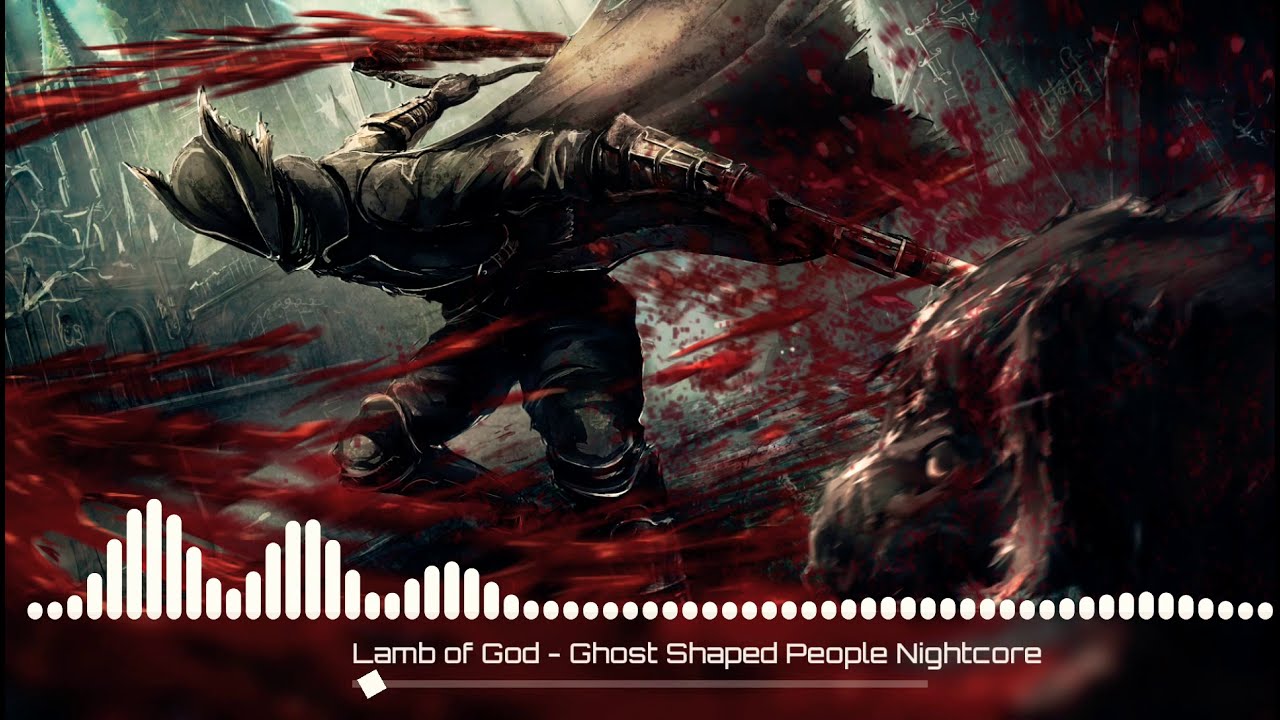 Nightcore - Ghost Shaped People (Lamb of God)