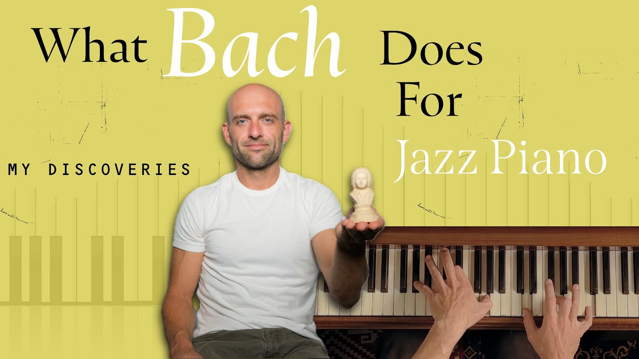 What Bach Does for Jazz Piano (My Discoveries)