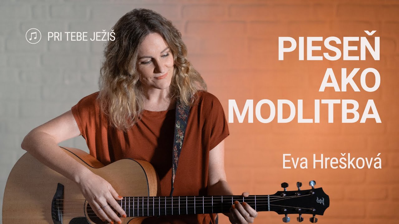 PIESEŇ AKO MODLITBA | Eva Hrešková | Pri tebe Ježiš