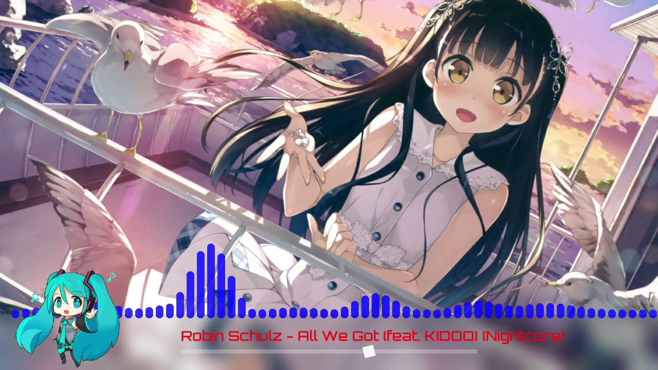Robin Schulz - All We Got (feat. KIDDO) (Nightcore)