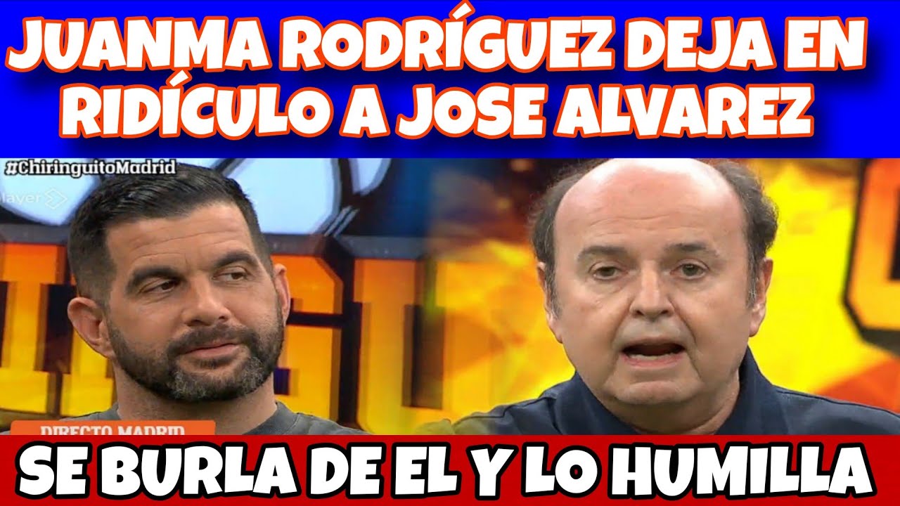 JUANMA RODRIGUEZ DEJA EN RIDICULO A JOSE ALVAREZ SOLO DICES TONTERIAS