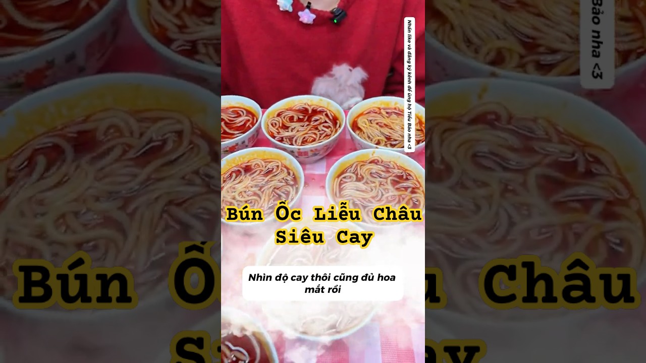 Tiểu Bảo Thử Th&aacute;ch Mỳ Ốc Si&ecirc;u Cay Tại Liễu Ch&acirc;u V&agrave; C&aacute;i Kết #noddles #mukbang #shortvideo