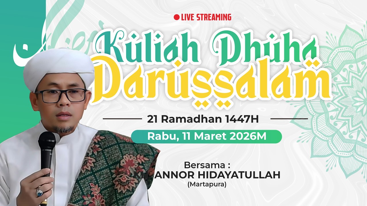 LIVE | KULIAH DHUHA DARUSSALAM RAMADHAN 1447H | KH. ANNOR HIDAYATULLAH | HARI KE-21