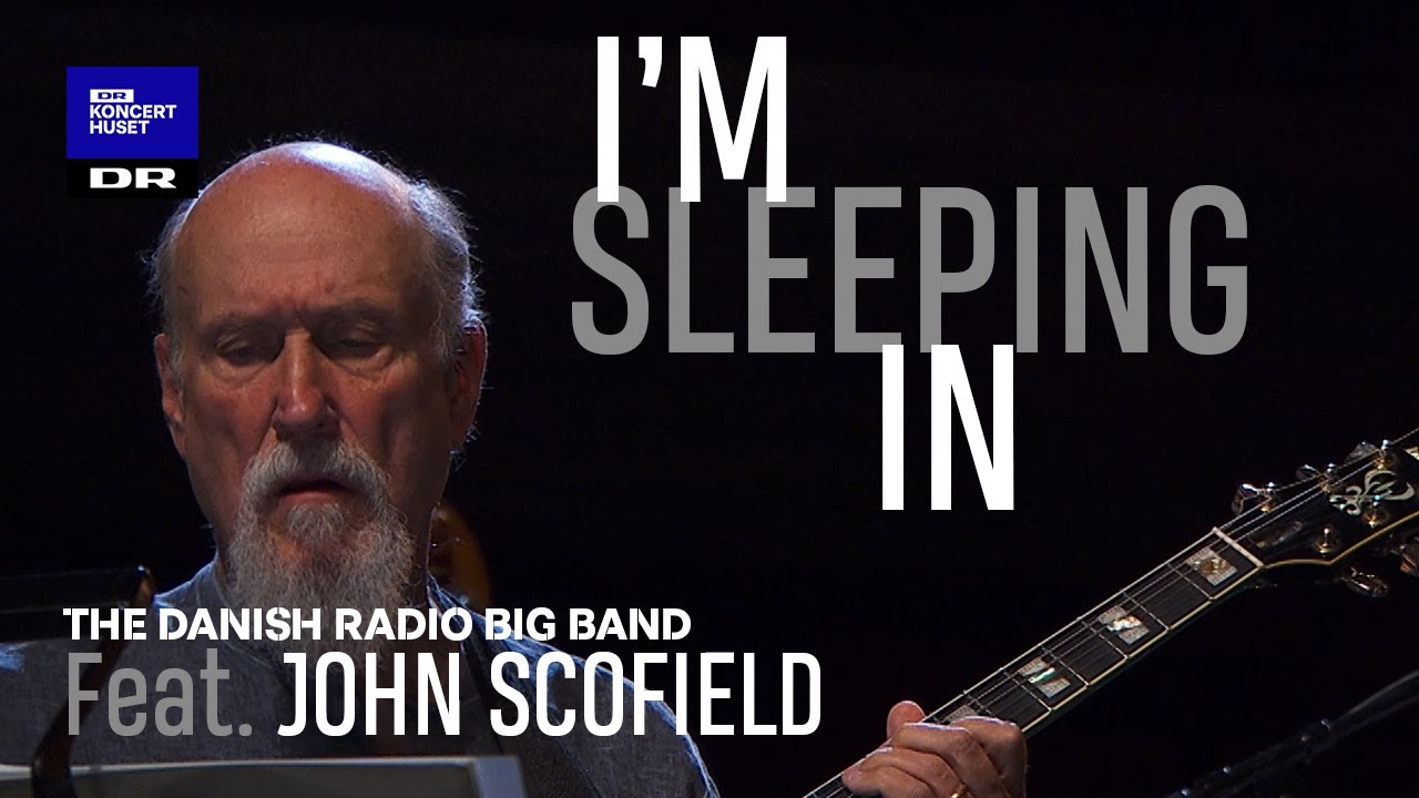 John Scofield with DR Big Band // I'm Sleeping in  (Live)