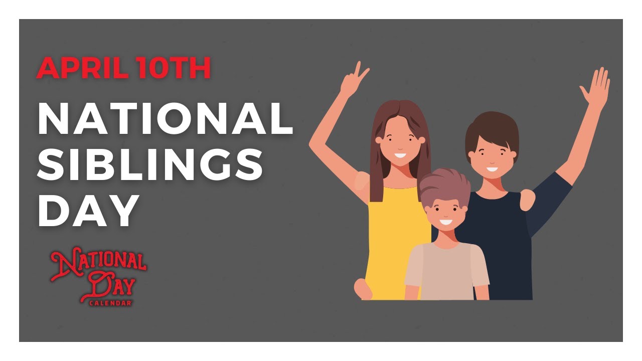 National Siblings Day | April 10th - National Day Calendar