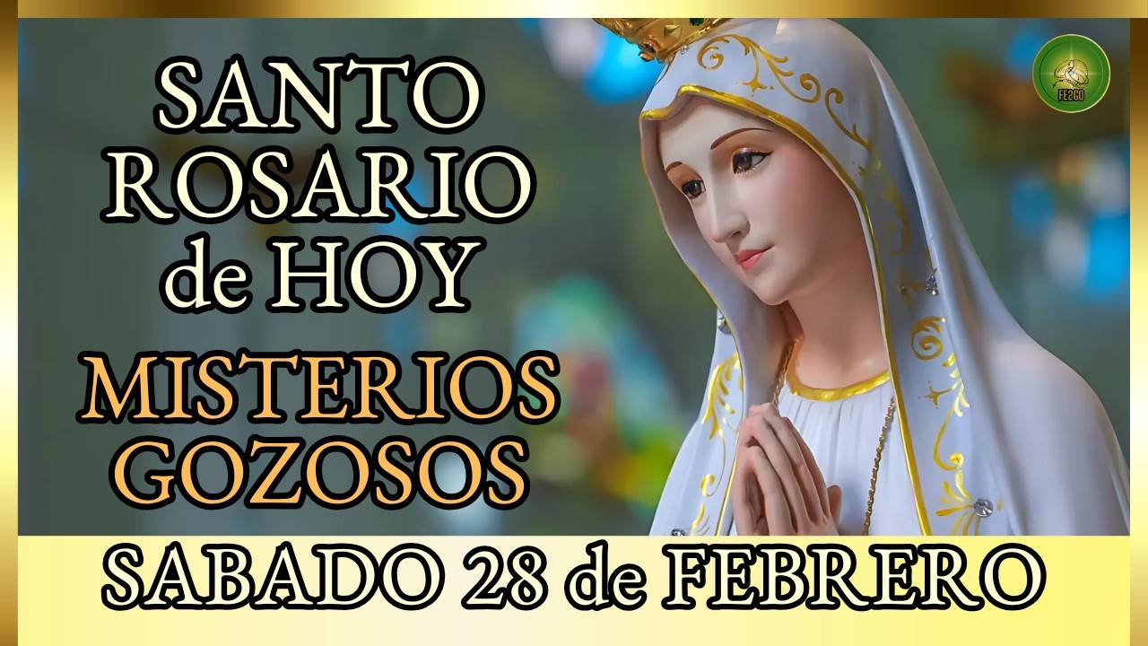 SANTO ROSARIO a la VIRGEN MARIA 🌸 Hoy SABADO 28 de Febrero Misterios Gozosos 🌸 por la Cuaresma