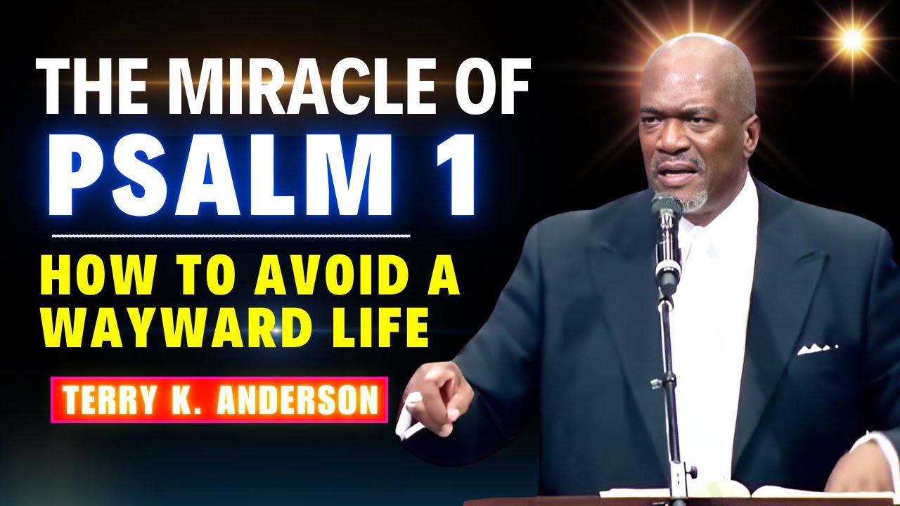 Rev. Terry K. Anderson Pastor - The Miracle of Psalm 1