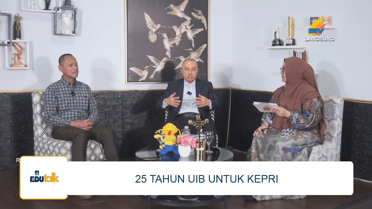 UIB EDUTALK - 25 TAHUN UIB UNTUK KEPRI