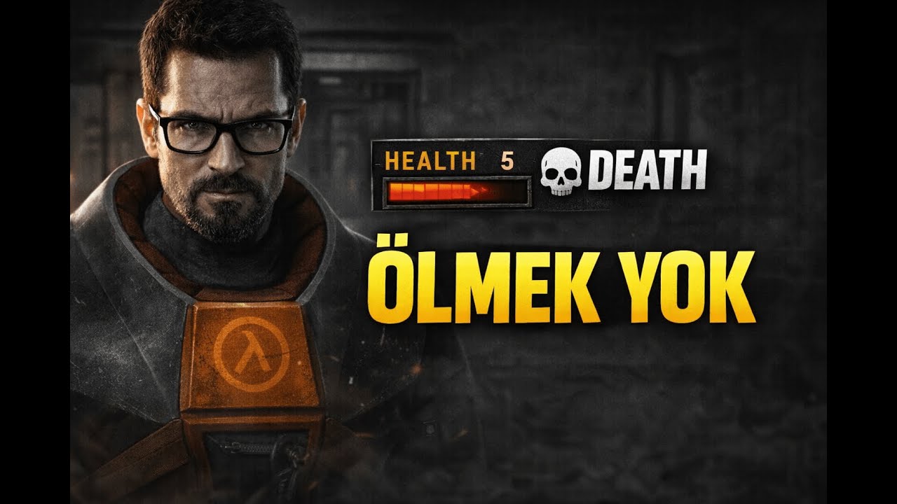 Half-Life’ı ölmeden bitirmeye çalıştım