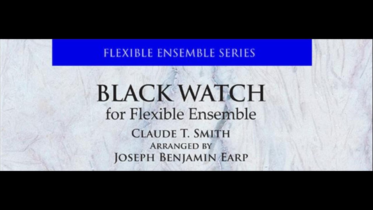 Black Watch March (Flexible Ensemble) Claude T. Smith/Arr. Earp
