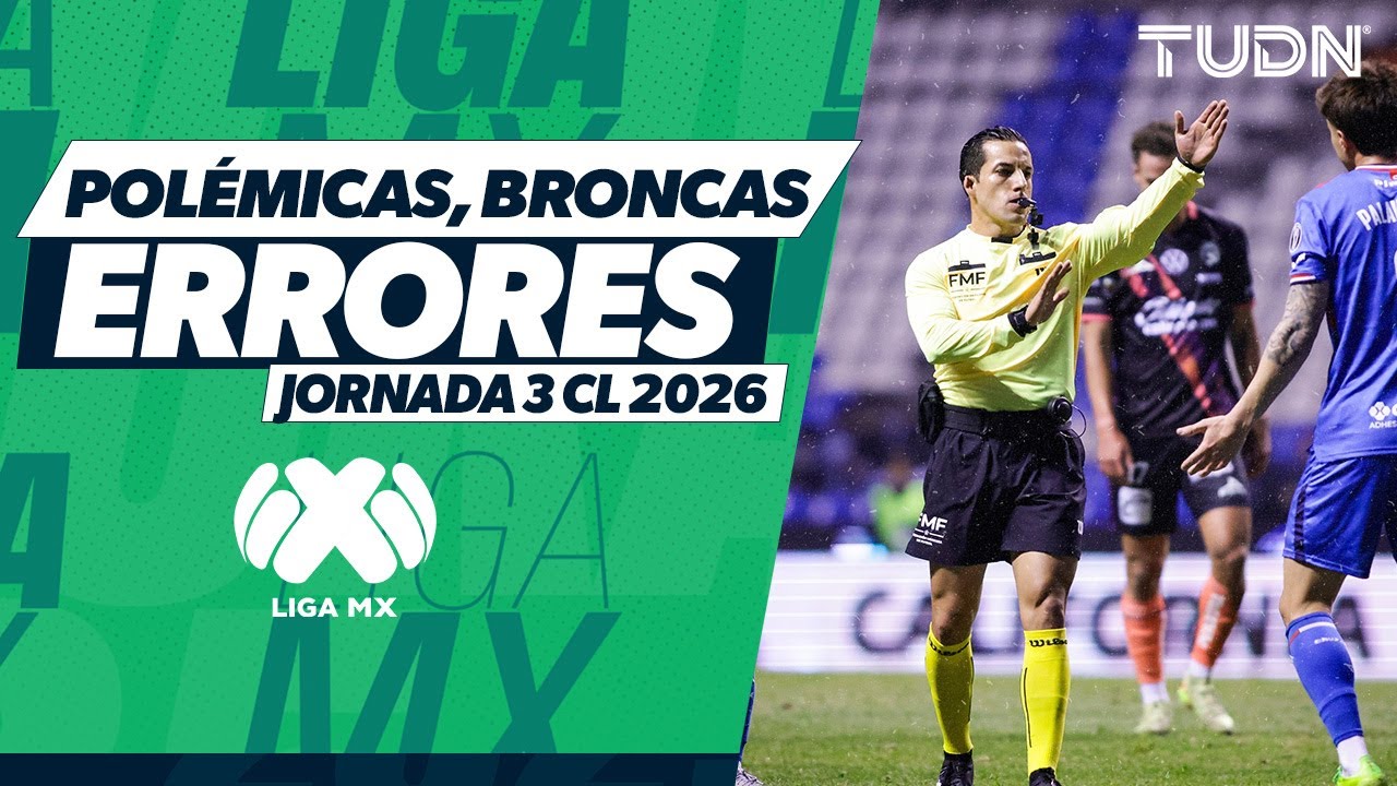 🔥&iexcl;EXPLOT&Oacute; LA JORNADA 3! Broncas, errores y decisiones pol&eacute;micas en el Clausura 2026 I TUDN