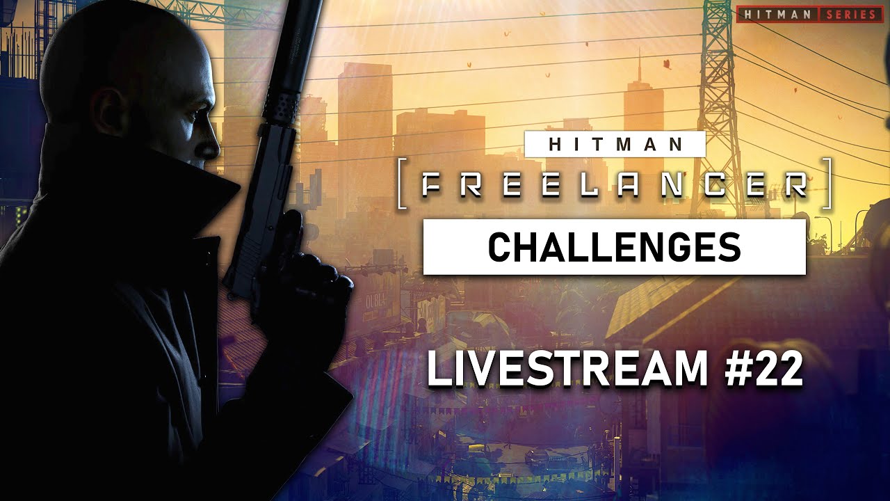 HITMAN: Freelancer Live Stream #22