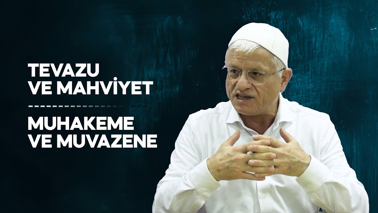 TEVAZU VE MAHVİYET, MUHAKEME VE MUVAZENE