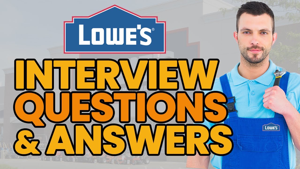 17 LOWE'S Interview Questions And Answers (GENERAL AND BEHAVIORAL)