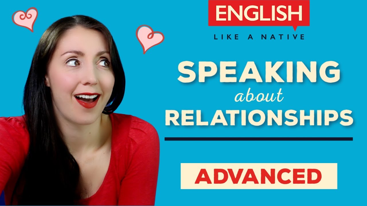 Speaking: Advanced English Vocabulary For Relationships